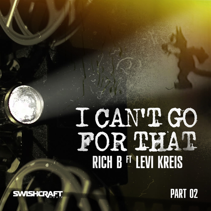 RICH B feat LEVI KREIS - I Can't Go For That (Part Two)