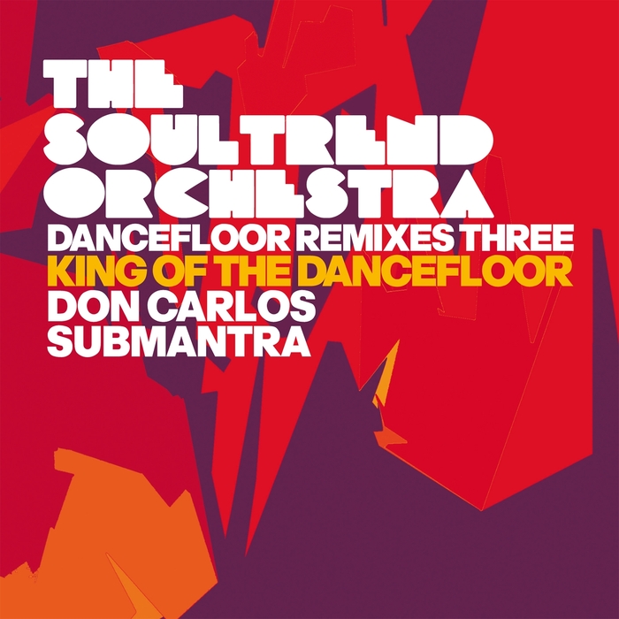 Dancefloor Remixes Three King Of The Dancefloor by The Soultrend