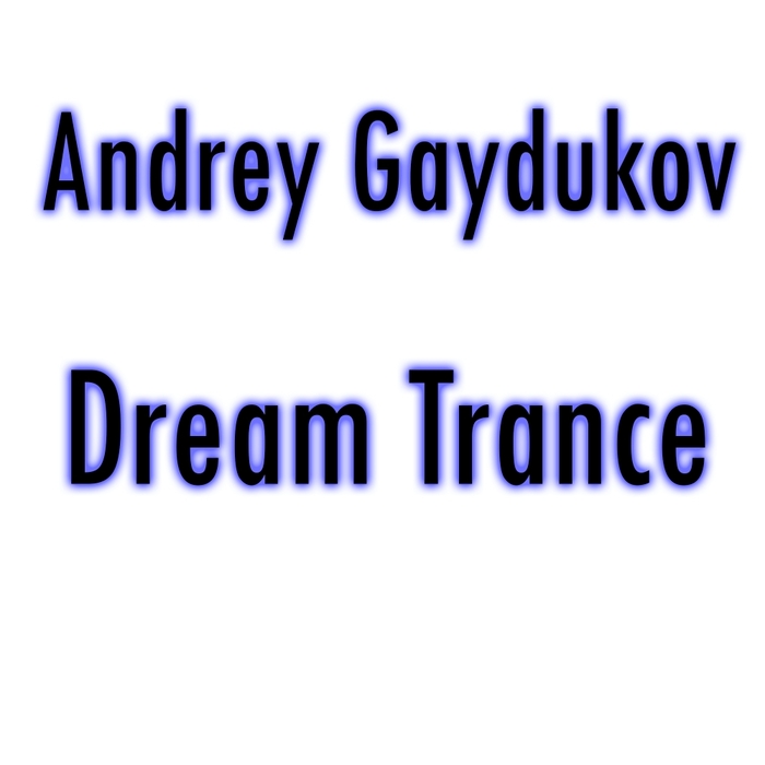 ANDREY GAYDUKOV - Dream Trance