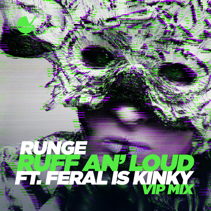 RUNGE feat FERAL IS KINKY - Ruff An' Loud
