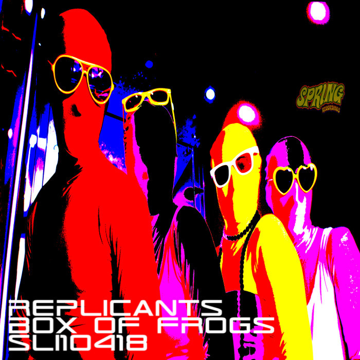 REPLICANTS - Box Of Frogs