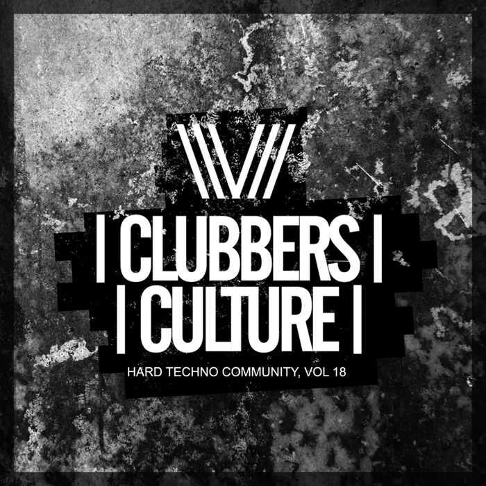 VARIOUS - Clubbers Culture: Hard Techno Community Vol 18