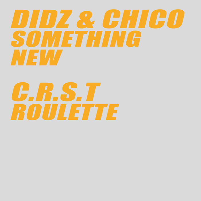 DIDZ/CHICO/CRST - Something New/Roulette