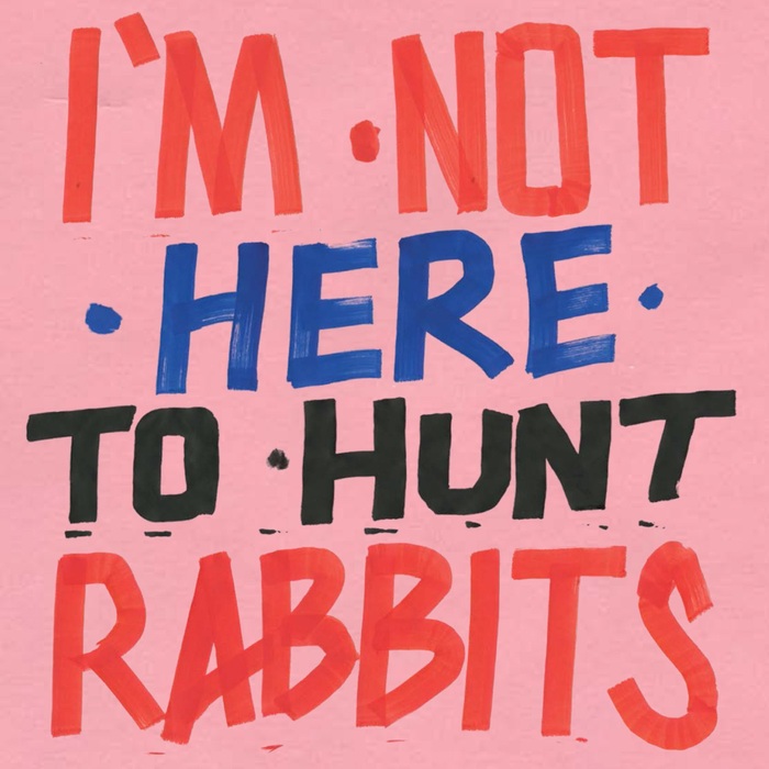 VARIOUS - I'm Not Here To Hunt Rabbits