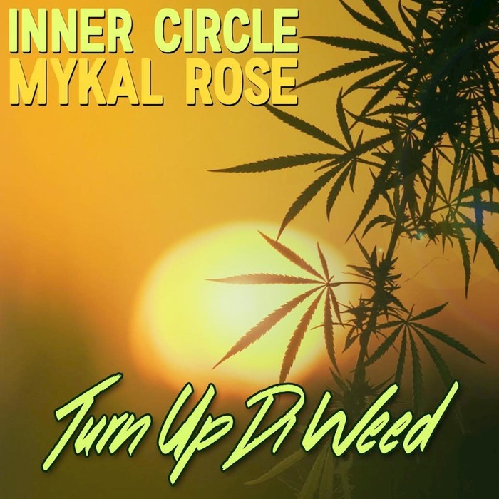 INNER CIRCLE/MYKAL ROSE - Turn Up Di Weed