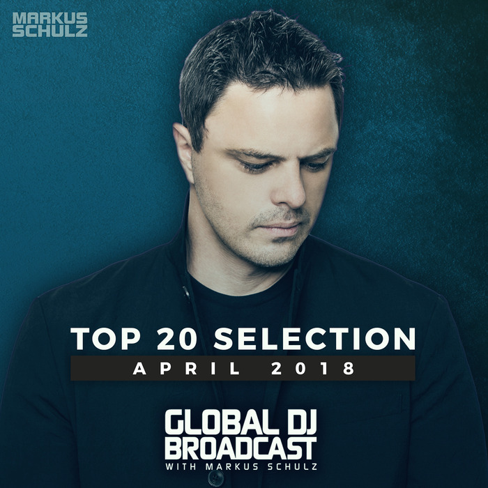 VARIOUS - Global DJ Broadcast: Top 20 April 2018