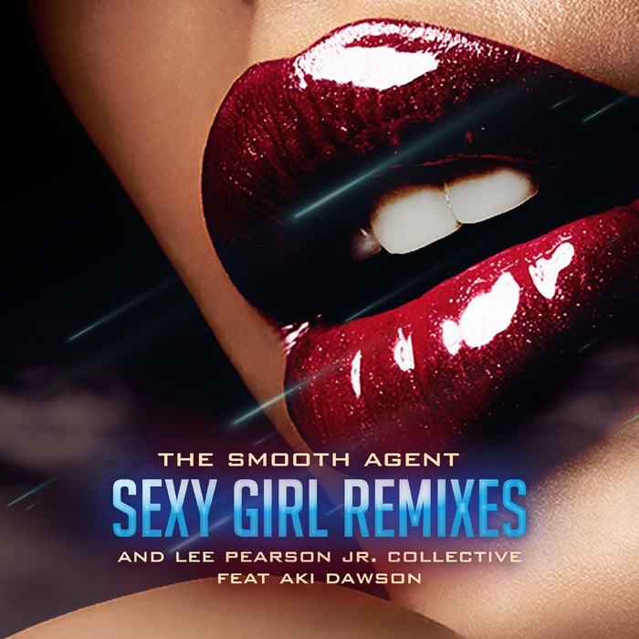 THE SMOOTH AGENT & LEE PEARSON JR COLLECTIVE feat AKI DAWSON - Sexy Girl (Remixes)
