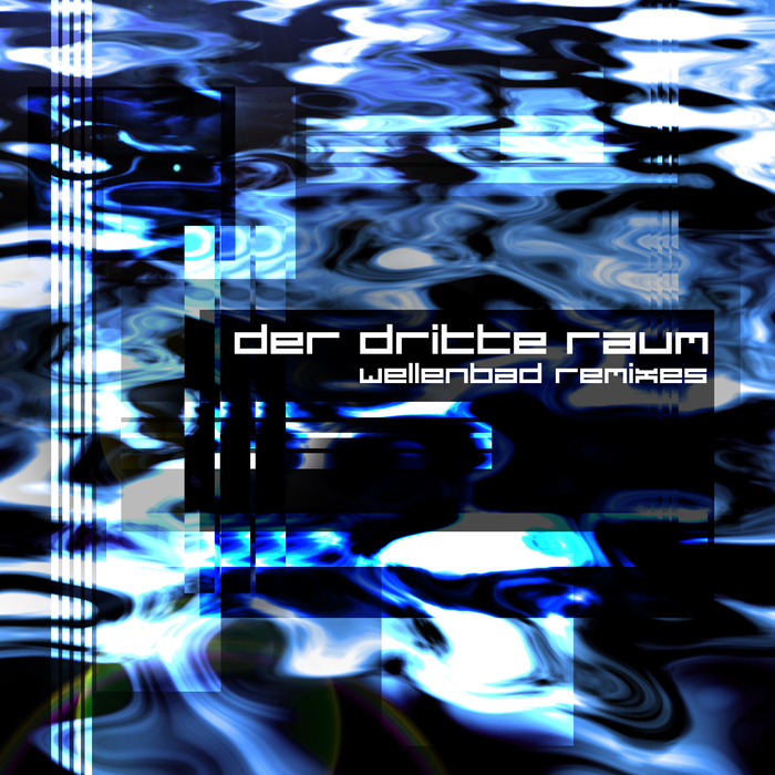 DER DRITTE RAUM - Wellenbad (Remixes)