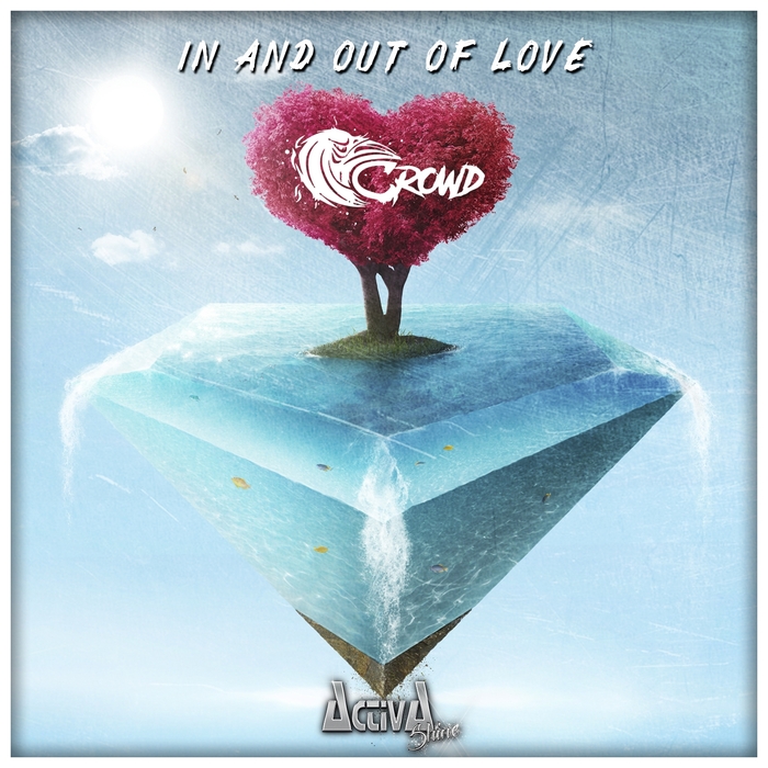 CROWD - In & Out Of Love