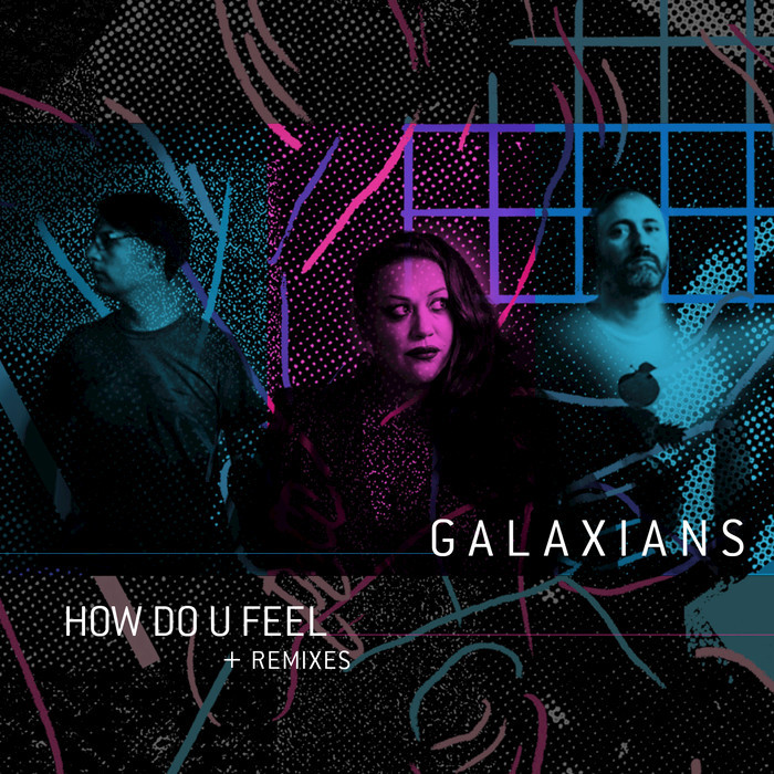 GALAXIANS - How Do U Feel (Remixes)