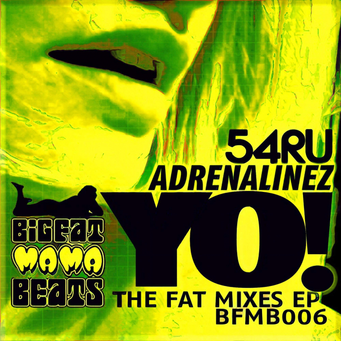 54RU/ADRENALINEZ - YO! The Fat Mixes EP