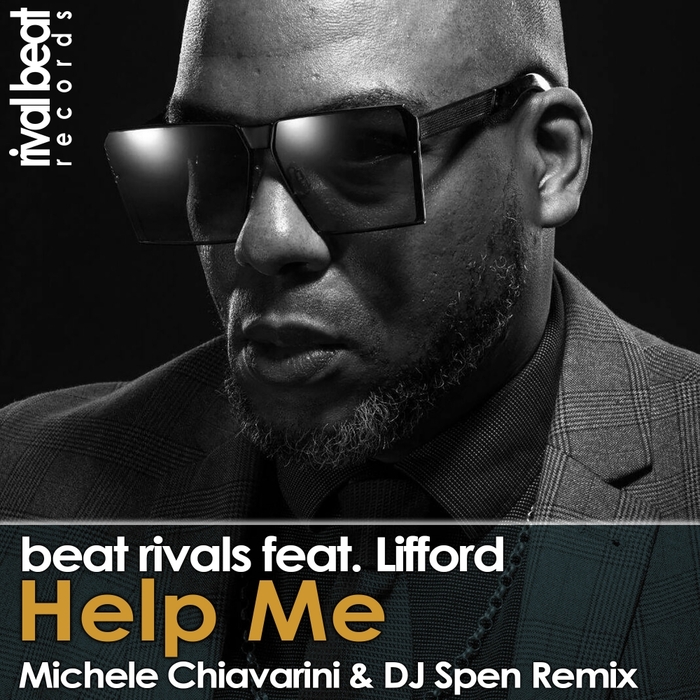 BEAT RIVALS feat LIFFORD - Help Me: Michele Chiavarin & DJ Speni Remix
