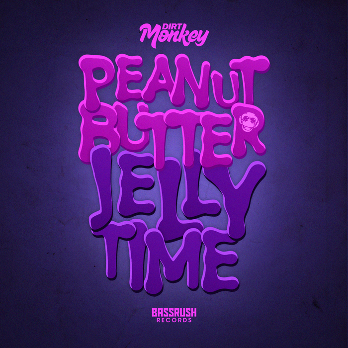 DIRT MONKEY - Peanut Butter Jelly Time