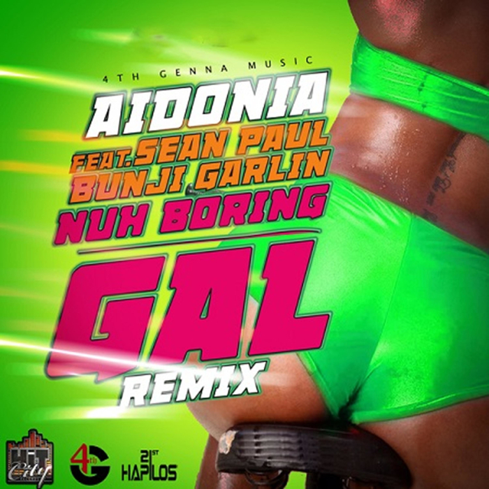 AIDONIA feat SEAN PAUL/BUNJI GARLIN - Nuh Boring Gal (Remix) (Explicit)