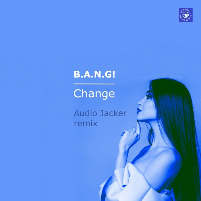 BANG! - Change (Audio Jacker Remix)