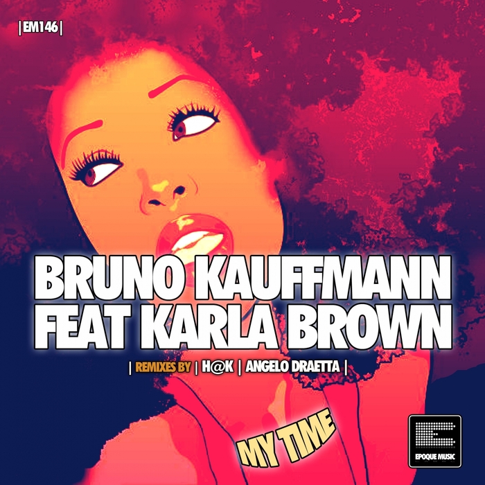 BRUNO KAUFFMANN feat KARLA BROWN - My Time (Remixes)