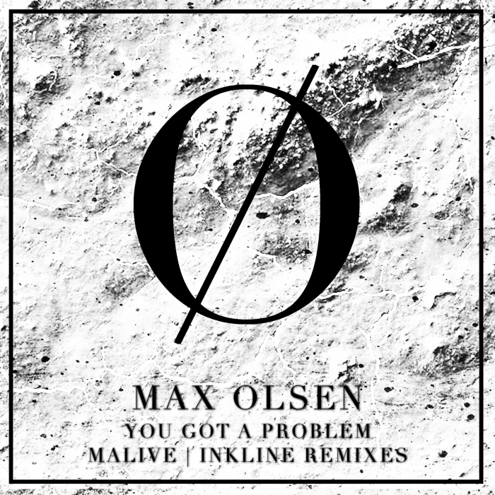 MAX OLSEN - You Got A Problem