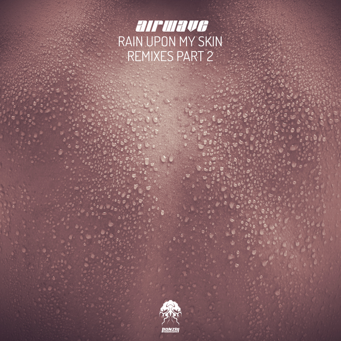 AIRWAVE - Rain Upon My Skin: Remixes Part 2