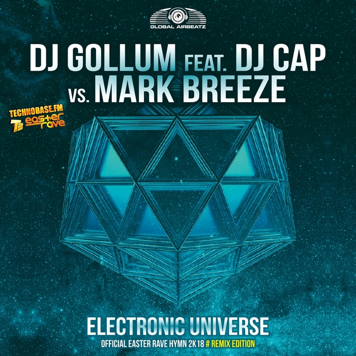 DJ Gollum/Mark Breeze feat DJ Cap - Electronic Universe (Easter Rave Hymn 2k18) (The Remixes)