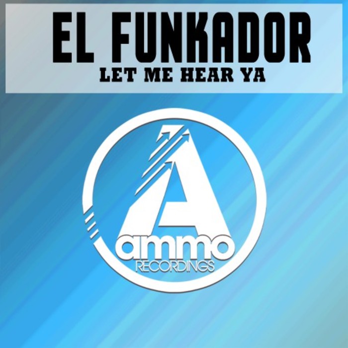 EL FUNKADOR - Let Me Hear Ya