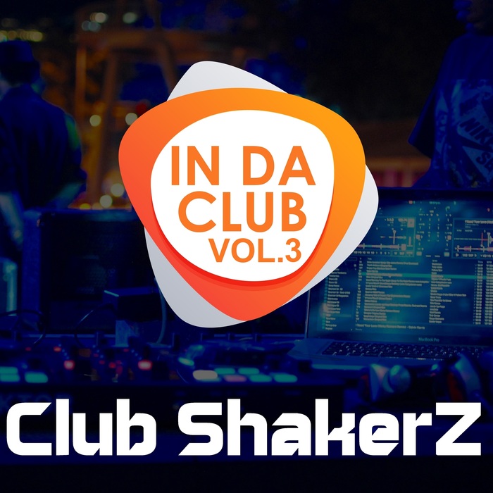 CLUB SHAKERZ - In Da Club Vol 3