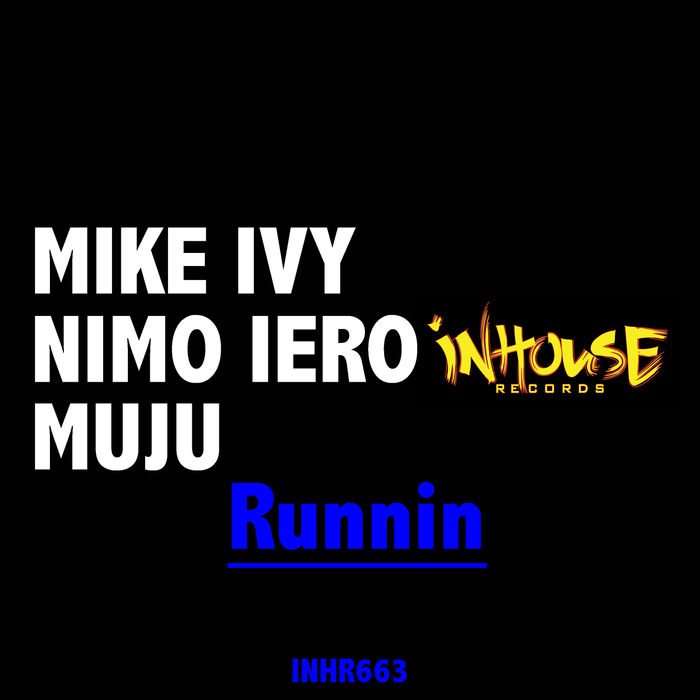 MIKE IVY/NIMO IERO/MUJU - Runnin