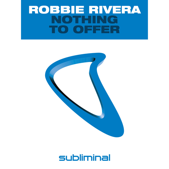 ROBBIE RIVERA - Nothing To Offer