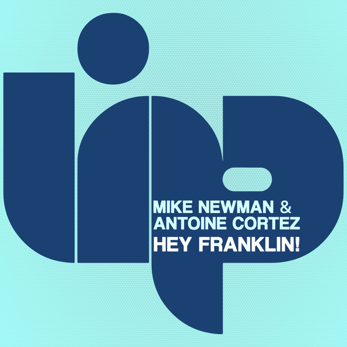 ANTOINE CORTEZ/MIKE NEWMAN - Hey Franklin!