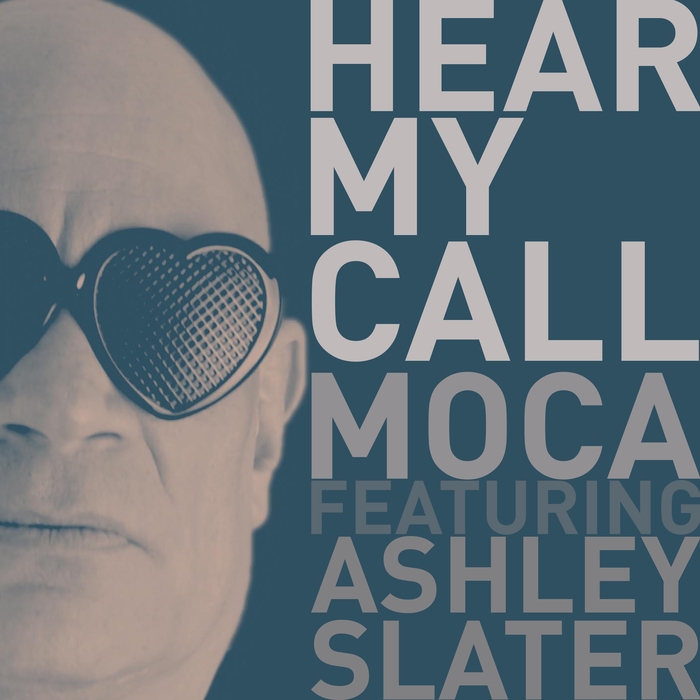 MOCA - Hear My Call (feat Ashley Slater)