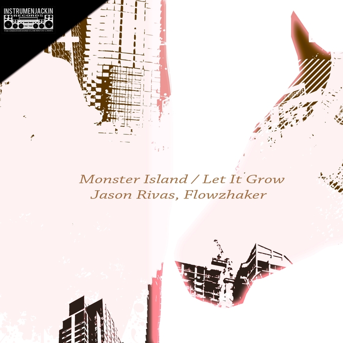 FLOWZHAKER/JASON RIVAS - Monster Island/Let It Grow