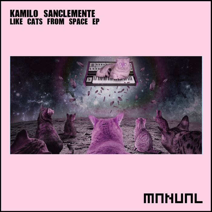 KAMILO SANCLEMENTE - Like Cats From Space EP