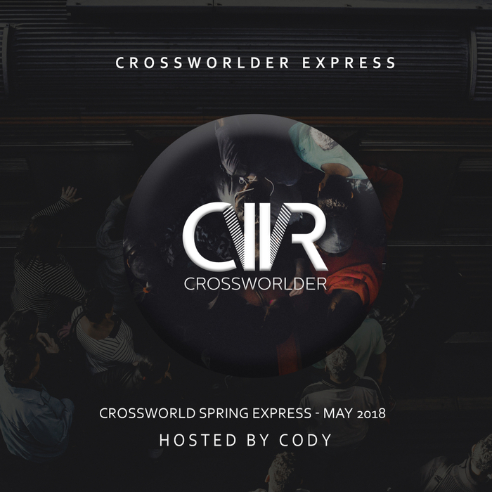 VARIOUS - Crossworlder Express: May 2018 (unmixed tracks)