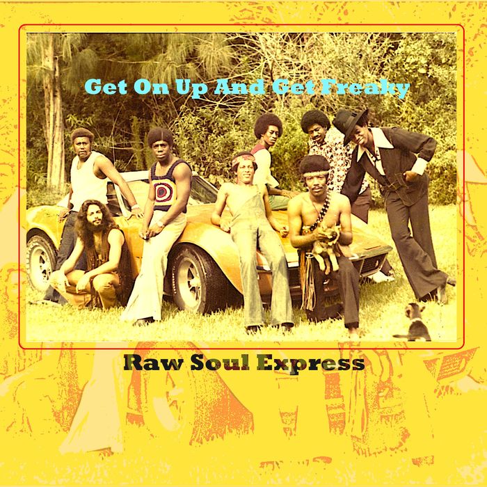 RAW SOUL EXPRESS - Get On Up & Get Freaky