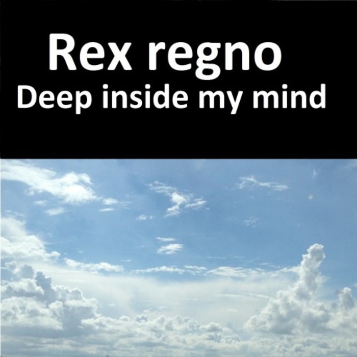 REX REGNO - Deep Inside My Mind