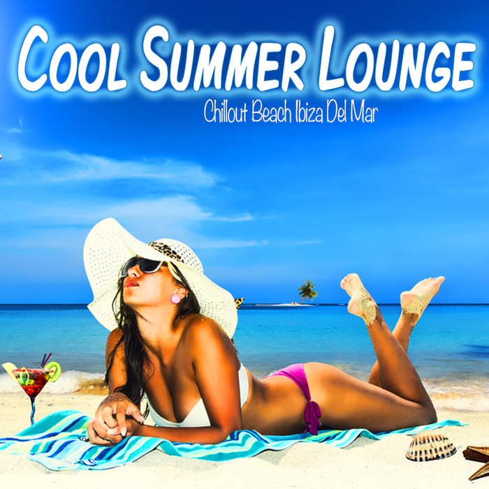VARIOUS - Cool Summer Lounge: Chillout Beach Ibiza Del Mar