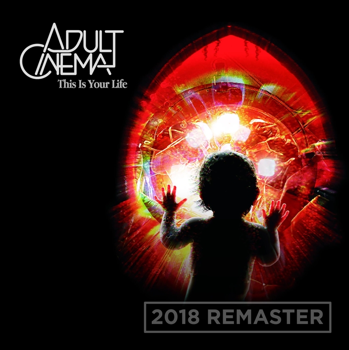 ADULT CINEMA - This Is Your Life (2018 Remastered Version)