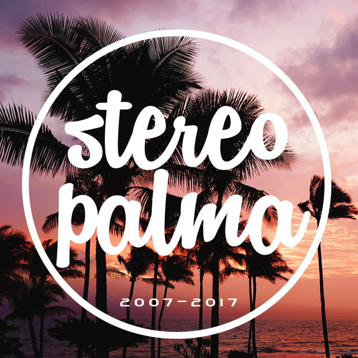STEREO PALMA - Stereo Palma 2007-2017
