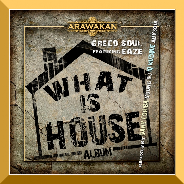 GRECO SOUL feat EAZE - What Is House