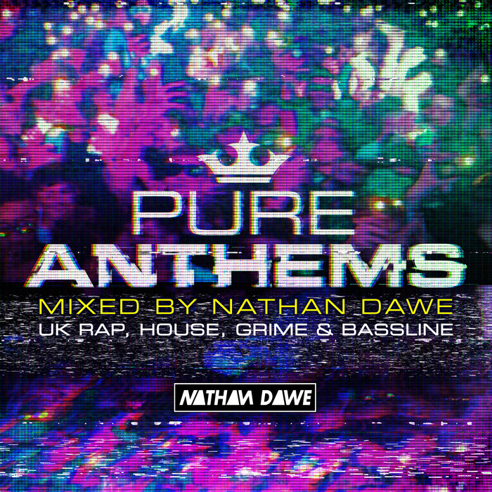 VARIOUS/NATHAN DAWE - Pure Anthems - UK Rap, House, Grime & Bassline - Mixed By Nathan Dawe