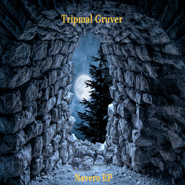 TRIPMAL GRUVER - Navero EP