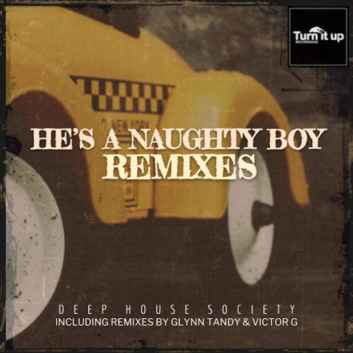DEEP HOUSE SOCIETY - He's A Naughty Boy (Remixes)