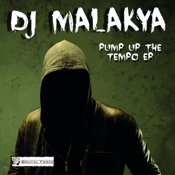 DJ MALAKYA - Pump Up The Tempo EP