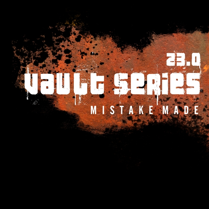 MISTAKE MADE - Vault Series 23.0