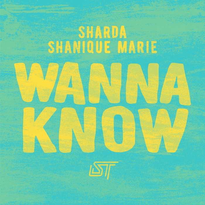 SHARDA & SHANIQUE MARIE - Wanna Know