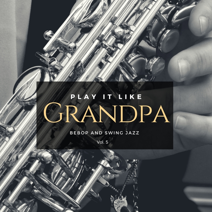 VARIOUS/INTERALIA UEBERSCHALL - Play It Like Grandpa Vol 5 (Bebop & Swing Jazz)