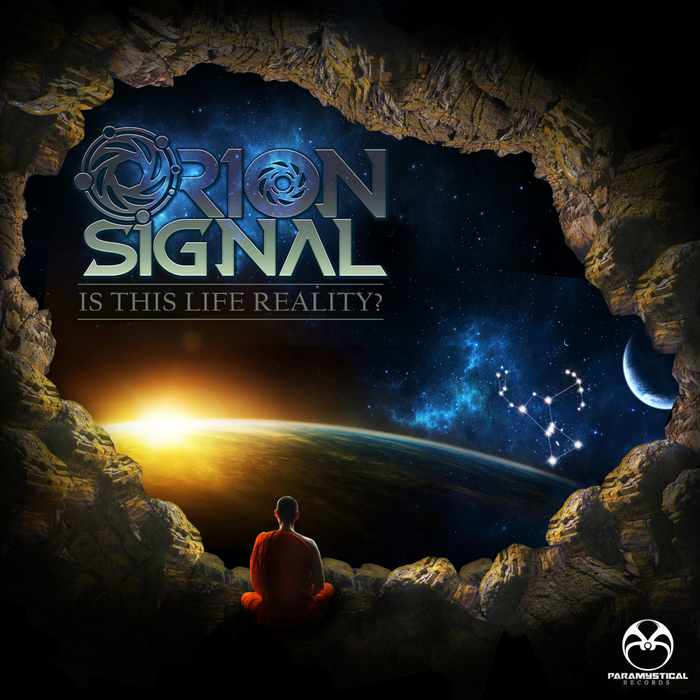 ORION SIGNAL - Is This Life Reality?