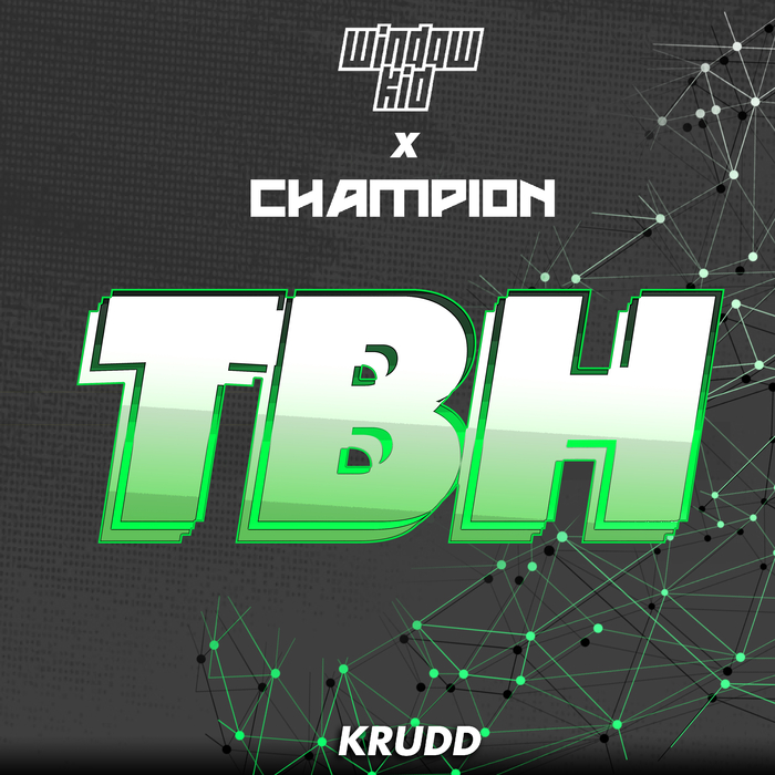 WINDOW KID & CHAMPION - TBH