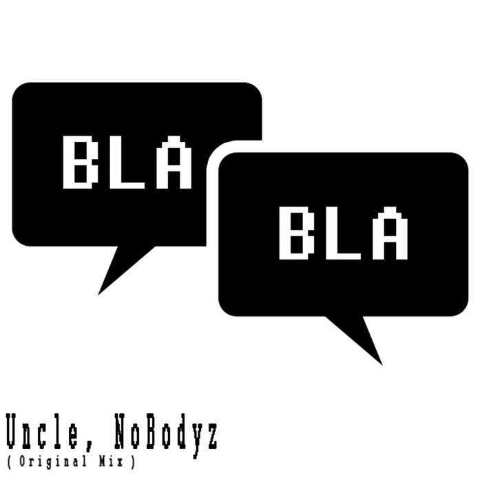 UNCLE/NOBODYZ - Bla-Bla