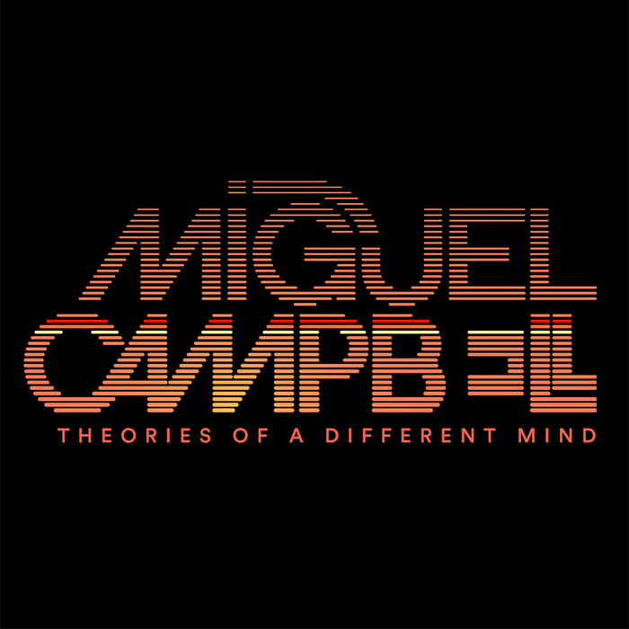 MIGUEL CAMPBELL - Theories Of A Different Mind
