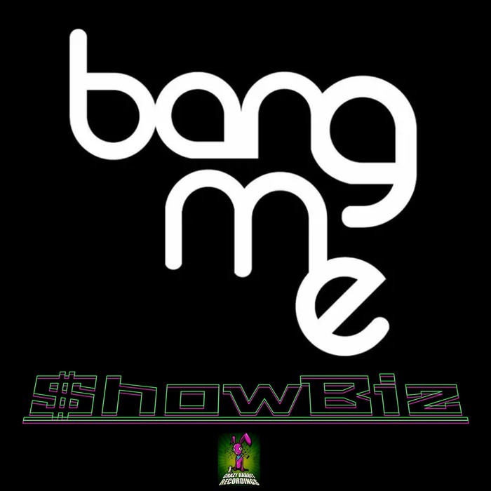 BANG ME - Show Biz